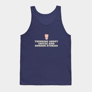 Coffee and Horror stories Tank Top